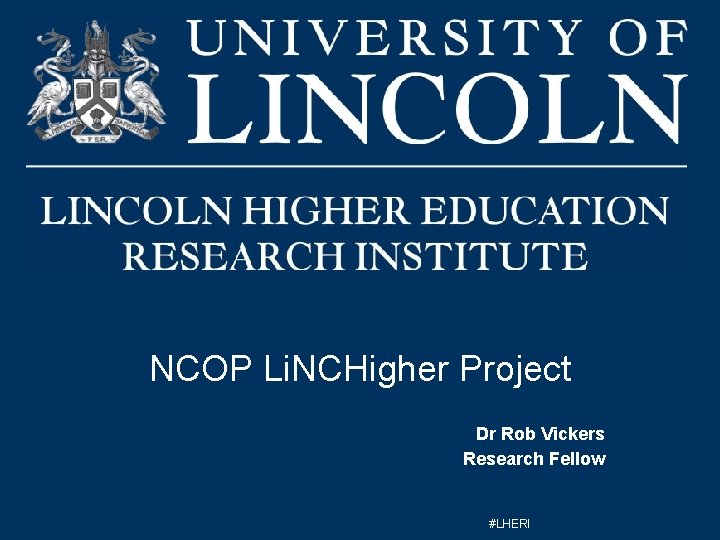 NCOP Li. NCHigher Project Dr Rob Vickers Research Fellow #LHERI 