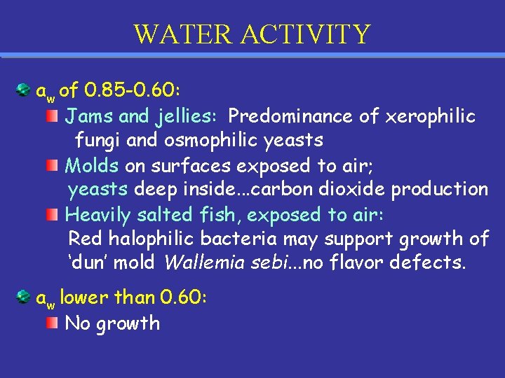 WATER ACTIVITY aw of 0. 85 -0. 60: Jams and jellies: Predominance of xerophilic