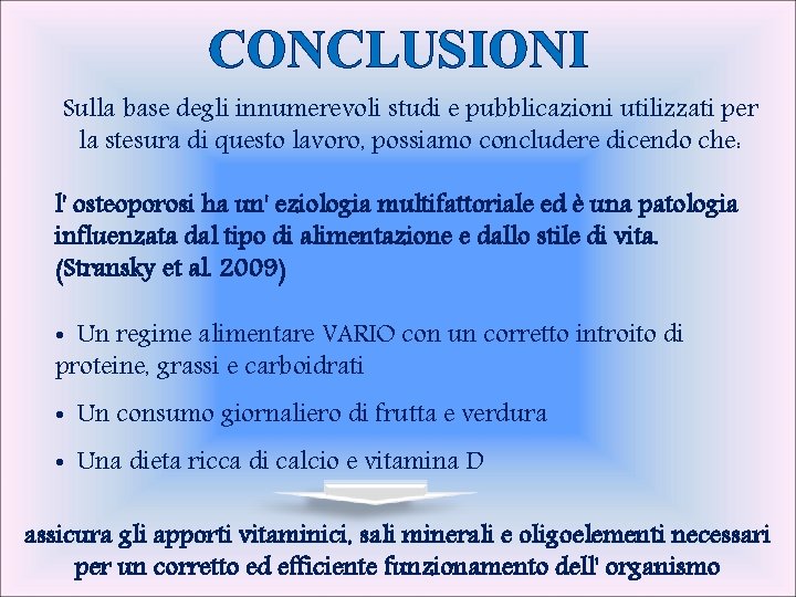 CONCLUSIONI Sulla base degli innumerevoli studi e pubblicazioni utilizzati per la stesura di questo