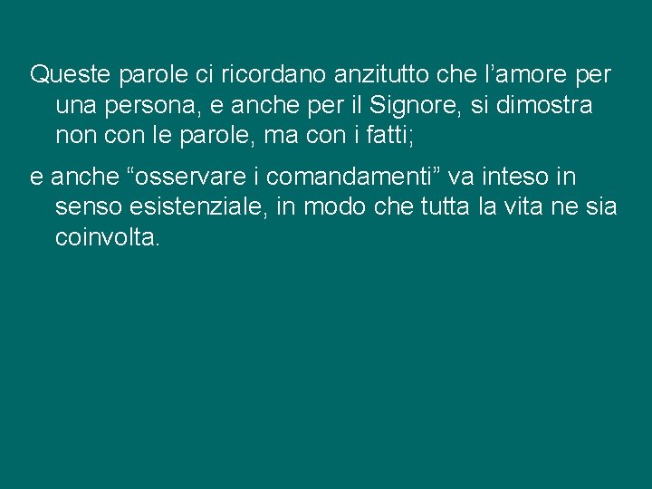 Queste parole ci ricordano anzitutto che l’amore per una persona, e anche per il
