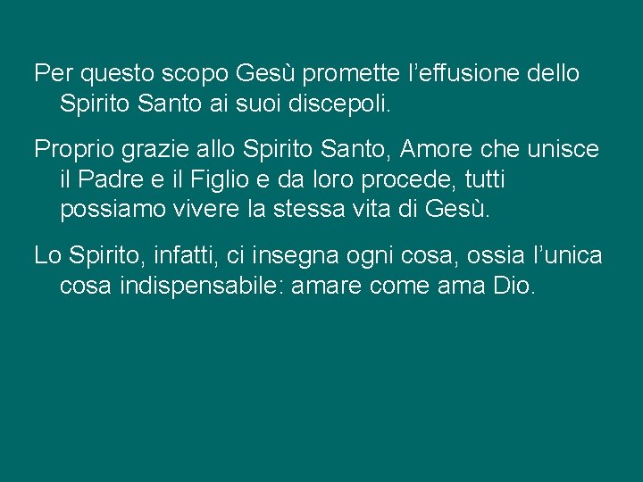 Per questo scopo Gesù promette l’effusione dello Spirito Santo ai suoi discepoli. Proprio grazie