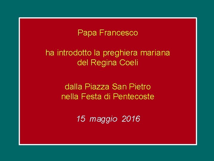 Papa Francesco ha introdotto la preghiera mariana del Regina Coeli dalla Piazza San Pietro