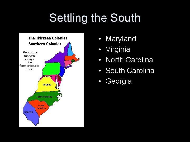 Settling the South • • • Maryland Virginia North Carolina South Carolina Georgia 