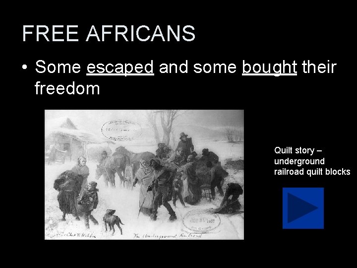 FREE AFRICANS • Some escaped and some bought their freedom Quilt story – underground