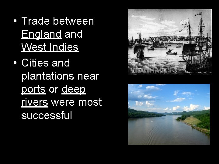  • Trade between England West Indies • Cities and plantations near ports or