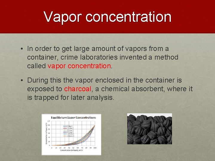 Vapor concentration • In order to get large amount of vapors from a container,