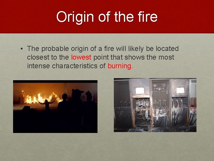 Origin of the fire • The probable origin of a fire will likely be