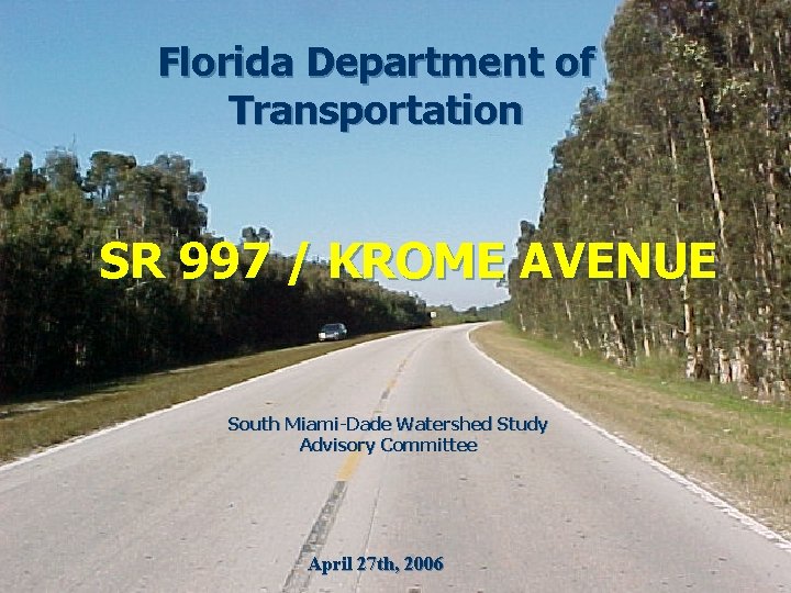 Florida Department of Transportation SR 997 / KROME AVENUE South Miami-Dade Watershed Study Advisory
