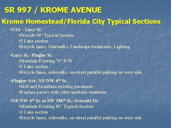 SR 997 / KROME AVENUE Krome Homestead/Florida City Typical Sections • US 1 –
