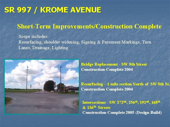 SR 997 / KROME AVENUE Short-Term Improvements/Construction Complete Scope includes: Resurfacing, shoulder widening, Signing