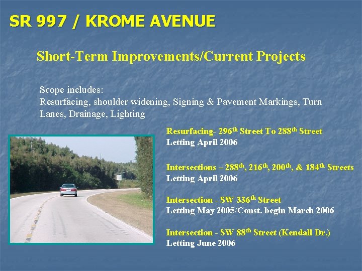 SR 997 / KROME AVENUE Short-Term Improvements/Current Projects Scope includes: Resurfacing, shoulder widening, Signing