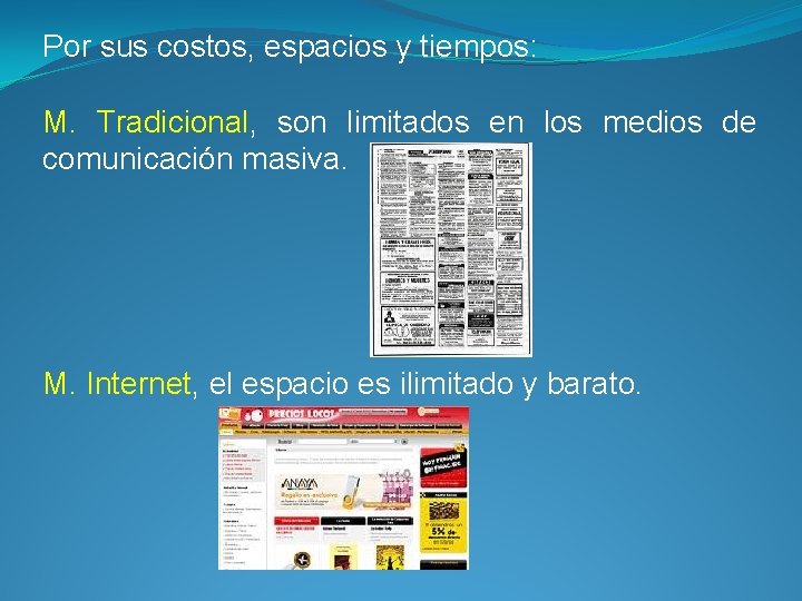 Por sus costos, espacios y tiempos: M. Tradicional, son limitados en los medios de