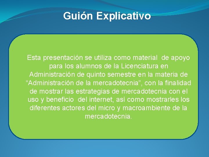 Guión Explicativo Esta presentación se utiliza como material de apoyo para los alumnos de