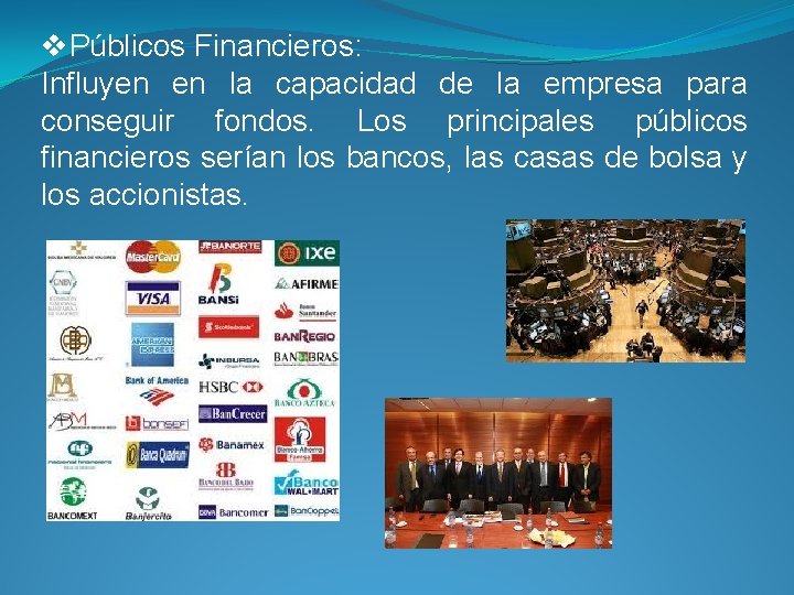 v. Públicos Financieros: Influyen en la capacidad de la empresa para conseguir fondos. Los