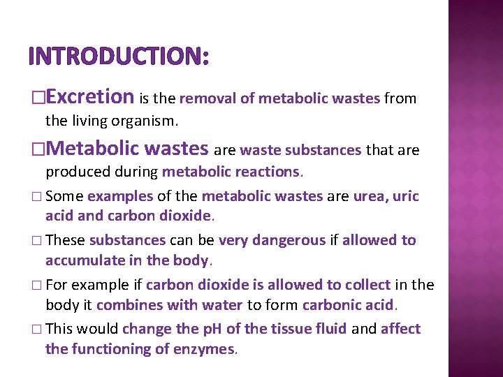 INTRODUCTION: �Excretion is the removal of metabolic wastes from the living organism. �Metabolic wastes