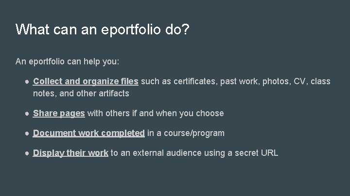 What can an eportfolio do? An eportfolio can help you: ● Collect and organize