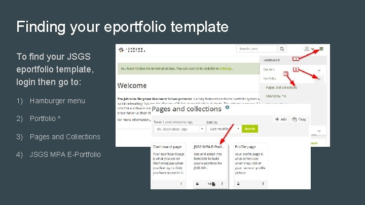 Finding your eportfolio template To find your JSGS eportfolio template, login then go to: