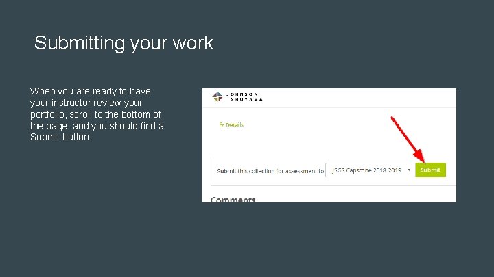 Submitting your work When you are ready to have your instructor review your portfolio,