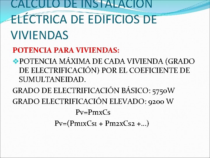 CÁLCULO DE INSTALACIÓN ELÉCTRICA DE EDIFICIOS DE VIVIENDAS POTENCIA PARA VIVIENDAS: v. POTENCIA MÁXIMA