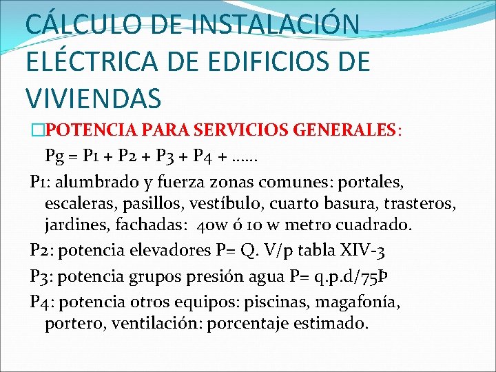 CÁLCULO DE INSTALACIÓN ELÉCTRICA DE EDIFICIOS DE VIVIENDAS �POTENCIA PARA SERVICIOS GENERALES: Pg =