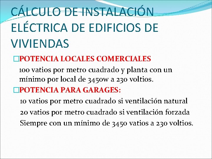 CÁLCULO DE INSTALACIÓN ELÉCTRICA DE EDIFICIOS DE VIVIENDAS �POTENCIA LOCALES COMERCIALES 100 vatios por