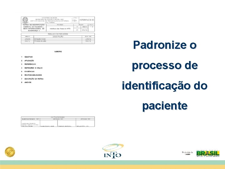 Padronize o processo de identificação do paciente 