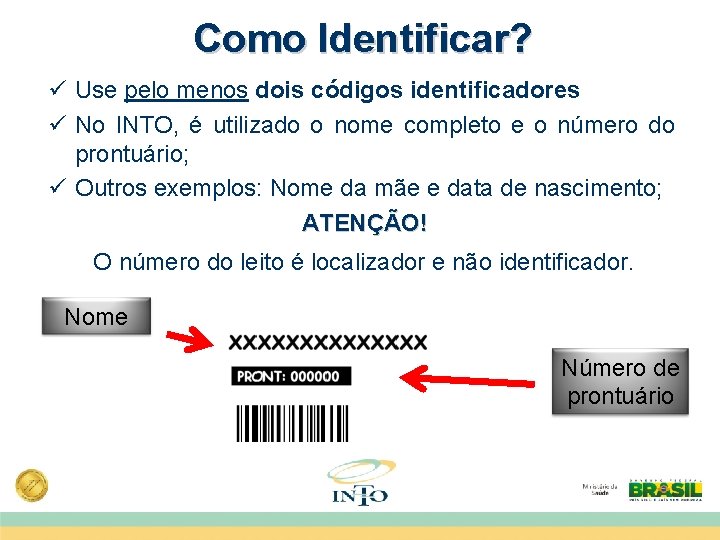 Como Identificar? ü Use pelo menos dois códigos identificadores ü No INTO, é utilizado