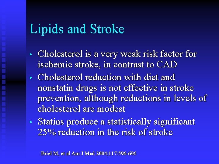 Lipids and Stroke • • • Cholesterol is a very weak risk factor for