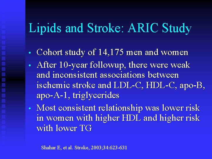 Lipids and Stroke: ARIC Study • • • Cohort study of 14, 175 men