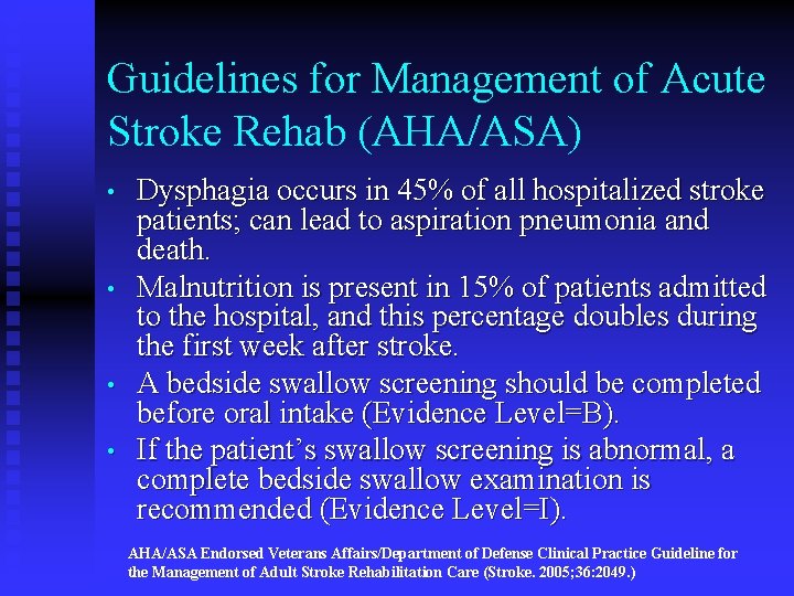 Guidelines for Management of Acute Stroke Rehab (AHA/ASA) • • Dysphagia occurs in 45%