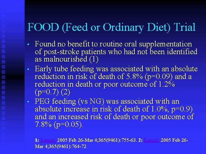 FOOD (Feed or Ordinary Diet) Trial • • • Found no benefit to routine