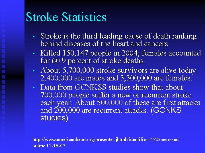 Stroke Statistics • • Stroke is the third leading cause of death ranking behind