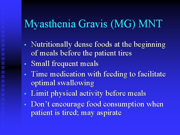 Myasthenia Gravis (MG) MNT • • • Nutritionally dense foods at the beginning of