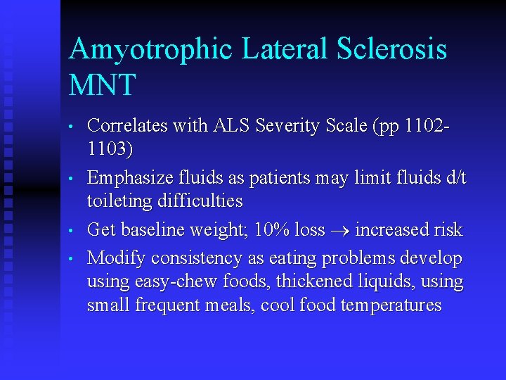 Amyotrophic Lateral Sclerosis MNT • • Correlates with ALS Severity Scale (pp 11021103) Emphasize