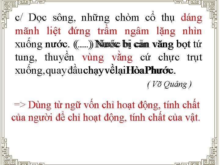 c/ Dọc sông, những chòm cổ thụ dáng mãnh liệt đứng trầm ngâm lặng