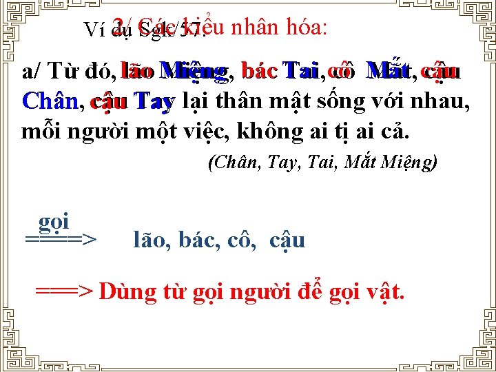 2/ Các kiểu nhân hóa: Ví dụ Sgk/57: a/ Từ đó, lão Miệng, bác