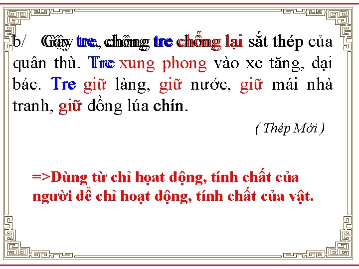 tre b/ Gậy tre, chông tre chống lại sắt thép của quân thù. Tre