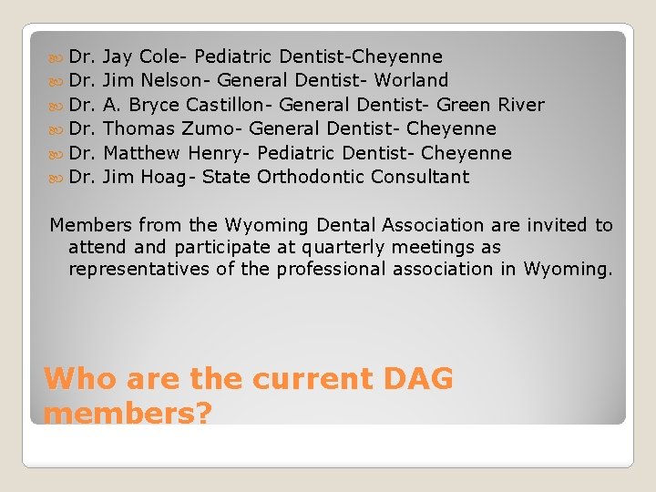  Dr. Dr. Jay Cole- Pediatric Dentist-Cheyenne Jim Nelson- General Dentist- Worland A. Bryce