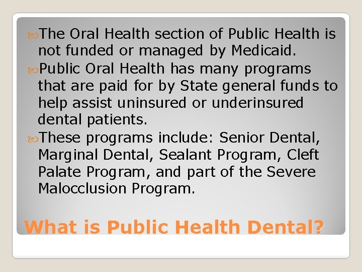  The Oral Health section of Public Health is not funded or managed by