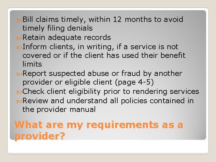  Bill claims timely, within 12 months to avoid timely filing denials Retain adequate