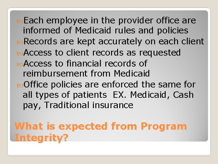  Each employee in the provider office are informed of Medicaid rules and policies