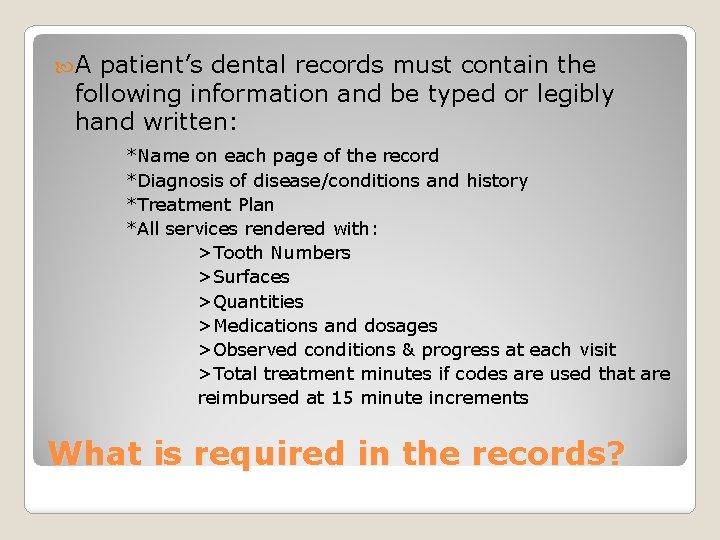  A patient’s dental records must contain the following information and be typed or