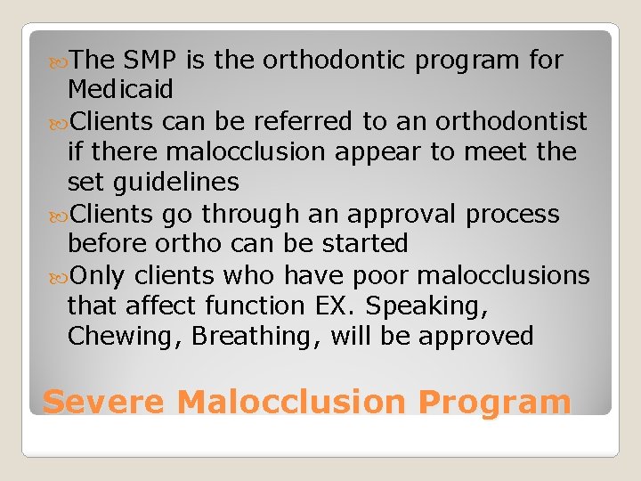  The SMP is the orthodontic program for Medicaid Clients can be referred to