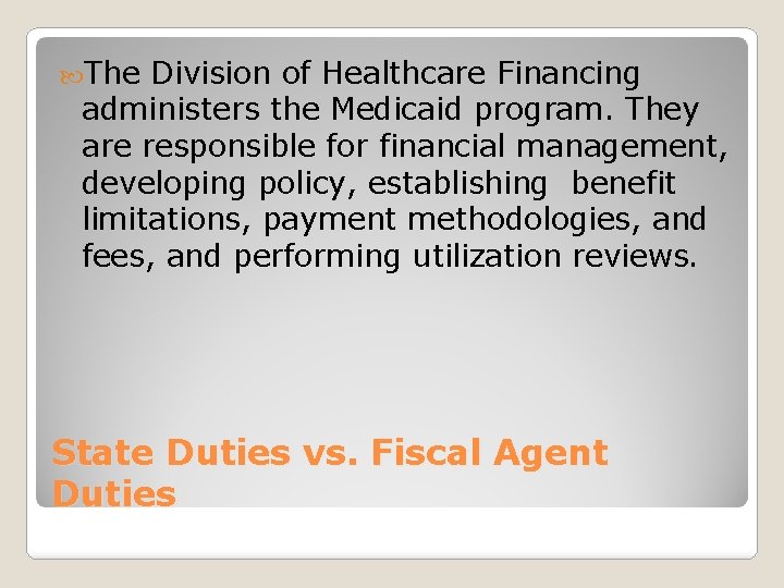  The Division of Healthcare Financing administers the Medicaid program. They are responsible for