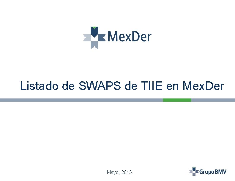 Listado de SWAPS de TIIE en Mex. Der Mayo, 2013. 