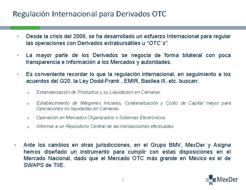 Regulación Internacional para Derivados OTC • • Desde la crisis del 2008, se ha