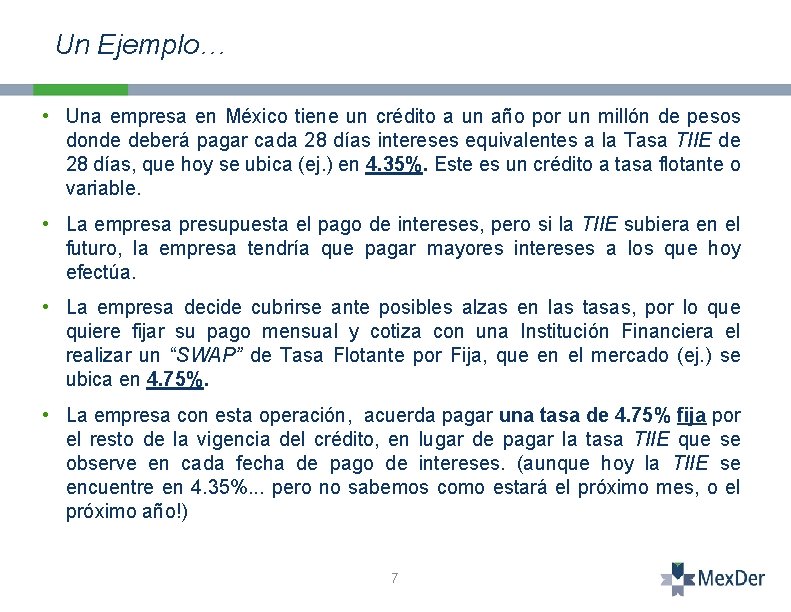 Un Ejemplo… • Una empresa en México tiene un crédito a un año por