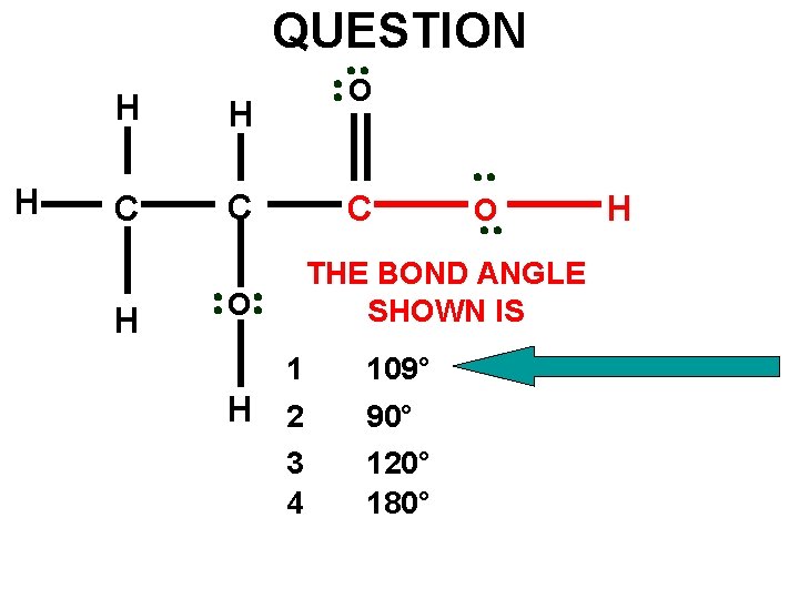 QUESTION H H H C C H O C O THE BOND ANGLE SHOWN