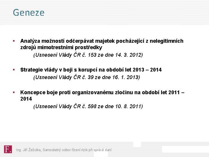 Geneze § Analýza možností odčerpávat majetek pocházející z nelegitimních zdrojů mimotrestními prostředky (Usnesení Vlády