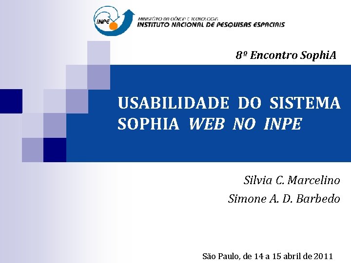 8º Encontro Sophi. A USABILIDADE DO SISTEMA SOPHIA WEB NO INPE Silvia C. Marcelino